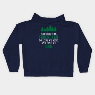 And Into Forest I Go To Lose My Mind And Find My Soul Nature Lover T-Shirt Kids Hoodie